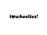 i love wheelies! DECAL